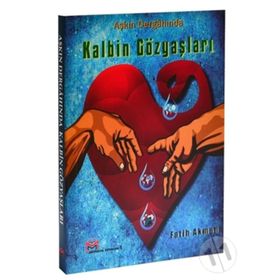 Aşkın Dergahında Kalbin Gözyaşları - Fatih Akman