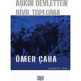 AŞKIN DEVLETTEN SIVIL TOPLUMA - ÖMER ÇAHA