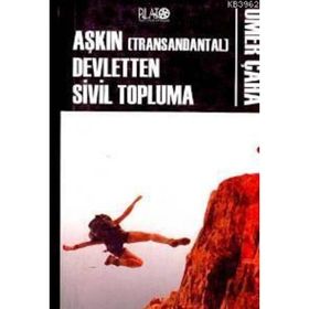 AŞKIN DEVLETTEN SIVIL TOPLUMA - ÖMER ÇAHA