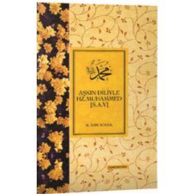 Aşkın Diliyle Hz. Muhammed (s.a.v.) / M. Asım Köksal
