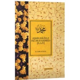 Aşkın Diliyle Hz. Muhammed (s.a.v.) / M. Asım Köksal