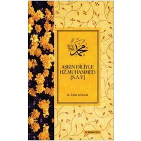 Aşkın Diliyle Hz. Muhammed (s.a.v.) / M. Asım Köksal