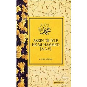 Aşkın Diliyle Hz. Muhammed (s.a.v.) / M. Asım Köksal