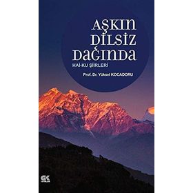 Aşkın Dilsiz Dağında Hai-ku Şiirleri - Yüksel Kocadoru