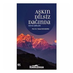 Aşkın Dilsiz Dağında Hai-ku Şiirleri - Yüksel Kocadoru