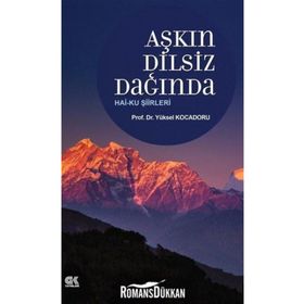 Aşkın Dilsiz Dağında Hai-ku Şiirleri - Yüksel Kocadoru