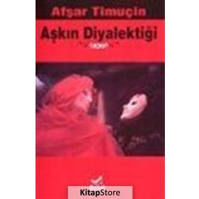 Aşkın Diyalektiği - Afşar Timuçin