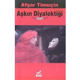Aşkın Diyalektiği - Afşar Timuçin