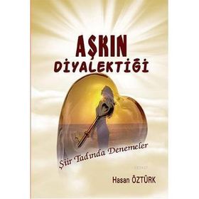 AŞKIN DİYALEKTİĞİ - HASAN ÖZTÜRK