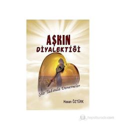 AŞKIN DİYALEKTİĞİ - HASAN ÖZTÜRK