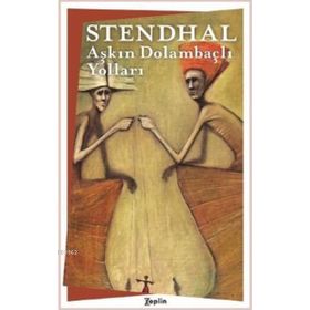 Aşkın Dolambaçlı Yolları - Stendhal