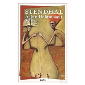 Aşkın Dolambaçlı Yolları - Stendhal