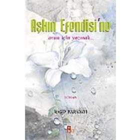 AŞKIN EFENDISI´NE ONUN İÇIN YAZMAK... - RAGIP KARADAYI
