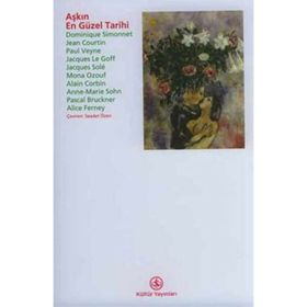 AŞKIN EN GÜZEL TARIHI LA PLUS BELLE HISTOIRE DE L'AMOUR - JACQUES LE GOFF; PASCAL BRUCKNER; DOMINIQUE SIMONNET