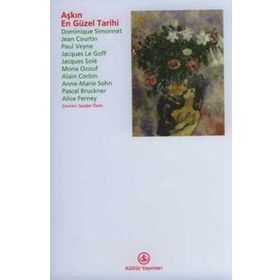 AŞKIN EN GÜZEL TARIHI LA PLUS BELLE HISTOIRE DE L'AMOUR - JACQUES LE GOFF; PASCAL BRUCKNER; DOMINIQUE SIMONNET