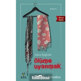 AŞKIN EŞİĞİNDE ÖLÜME UYANMAK - ZEKERIYA EFİLOĞLU