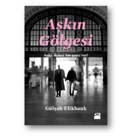 AŞKIN GÖLGESİ - GÜLŞAH ELIKBANK