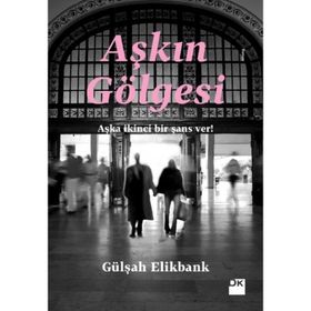AŞKIN GÖLGESİ - GÜLŞAH ELIKBANK