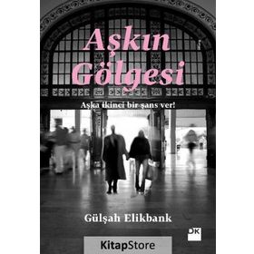 AŞKIN GÖLGESİ - GÜLŞAH ELIKBANK