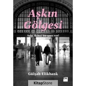 AŞKIN GÖLGESİ - GÜLŞAH ELIKBANK
