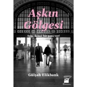 AŞKIN GÖLGESİ - GÜLŞAH ELIKBANK
