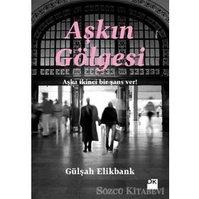 AŞKIN GÖLGESİ - GÜLŞAH ELIKBANK