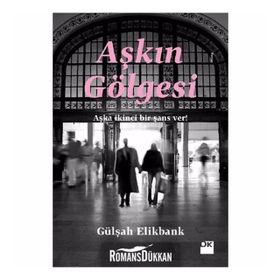 AŞKIN GÖLGESİ - GÜLŞAH ELIKBANK