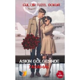 Aşkın Gölgesinde Yaşamak Gülçin Tüzer Dokur
