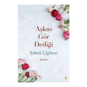 Aşkın Gör Dediği - Şükrü Çiğdem