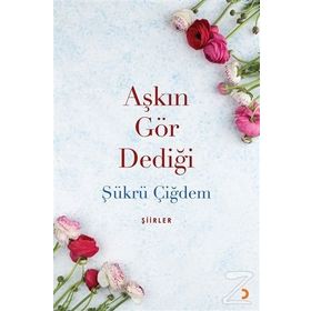 Aşkın Gör Dediği - Şükrü Çiğdem