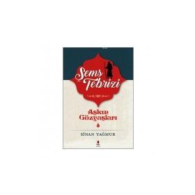 Aşkın Gözyaşları 1 - Şems-i Tebrizi - Sinan Yağmur