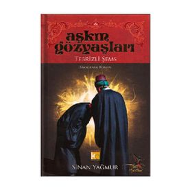 Aşkın Gözyaşları 1 - Şems-i Tebrizi - Sinan Yağmur