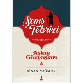 Aşkın Gözyaşları 1 - Şems-i Tebrizi - Sinan Yağmur
