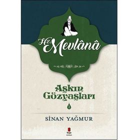 AŞKIN GÖZYAŞLARI 2 HZ. MEVLANA - SINAN YAĞMUR (ISBN:9786051130408)