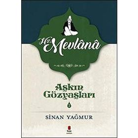 AŞKIN GÖZYAŞLARI 2 HZ. MEVLANA - SINAN YAĞMUR (ISBN:9786051130408)