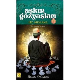 AŞKIN GÖZYAŞLARI 2 HZ. MEVLANA - SINAN YAĞMUR (ISBN:9786051130408)
