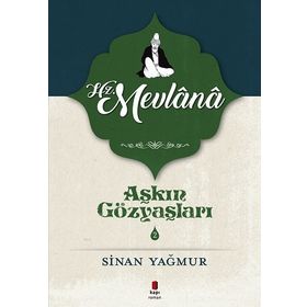 AŞKIN GÖZYAŞLARI 2 HZ. MEVLANA - SINAN YAĞMUR (ISBN:9786051130408)