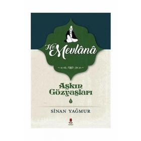 AŞKIN GÖZYAŞLARI 2 HZ. MEVLANA - SINAN YAĞMUR (ISBN:9786051130408)
