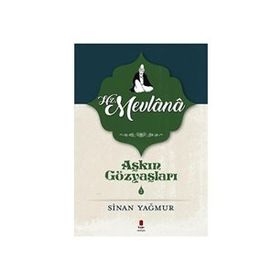 AŞKIN GÖZYAŞLARI 2 HZ. MEVLANA - SINAN YAĞMUR (ISBN:9786051130408)