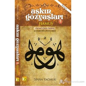 Aşkın Gözyaşları - 4 Hamuş Ölümü Öpen Derviş - Sinan Yağmur