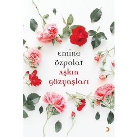 Aşkın Gözyaşları - Emine Özpolat