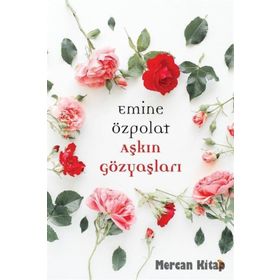 Aşkın Gözyaşları - Emine Özpolat