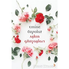 Aşkın Gözyaşları - Emine Özpolat