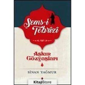 AŞKIN GÖZYAŞLARI TEBRIZLI ŞEMS - SINAN YAĞMUR (ISBN:9786051130378)