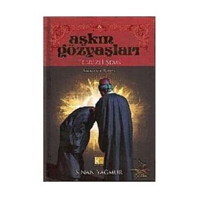AŞKIN GÖZYAŞLARI TEBRIZLI ŞEMS - SINAN YAĞMUR (ISBN:9786051130378)