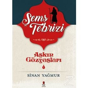 AŞKIN GÖZYAŞLARI TEBRIZLI ŞEMS - SINAN YAĞMUR (ISBN:9786051130378)