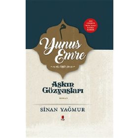 Aşkın Gözyaşları Yunus Emre - Ciltli - Sinan Yağmur