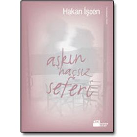 AŞKIN HAÇSIZ SEFERI - HAKAN İŞCEN
