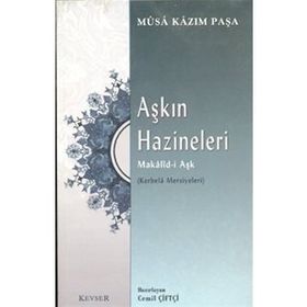 Aşkın Hazineleri Makalid-i Aşk - Musa Kazım Paşa