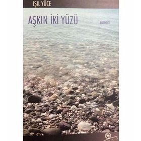 Aşkın İki Yüzü - Işıl Yüce